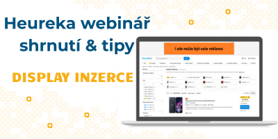 Display reklama na Heurece: Shrnutí červnového Heureka webináře a praktické tipy