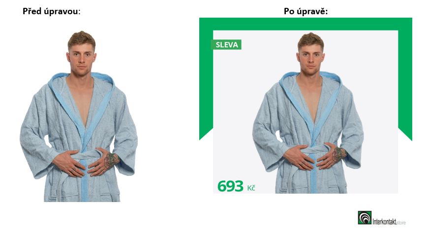 Porovnání Před úpravou a Po úpravě: produktová fotka muže v županu, vpravo doplněná o zelený rámeček, štítek SLEVA a cenu 693 Kč v editoru Conviu.
